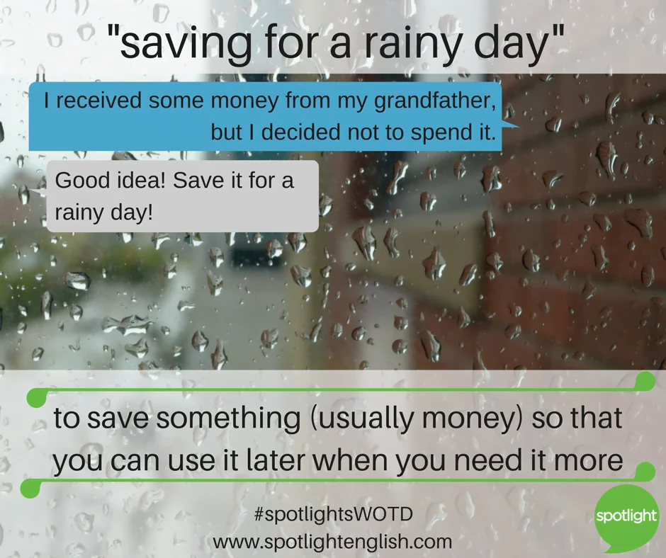 Saving for a rainy day, idiom